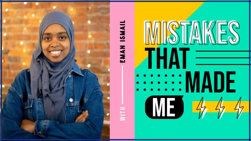 Photo illustration of Eman Ismail and the podcast cover art for Mistakes That Made Me. 